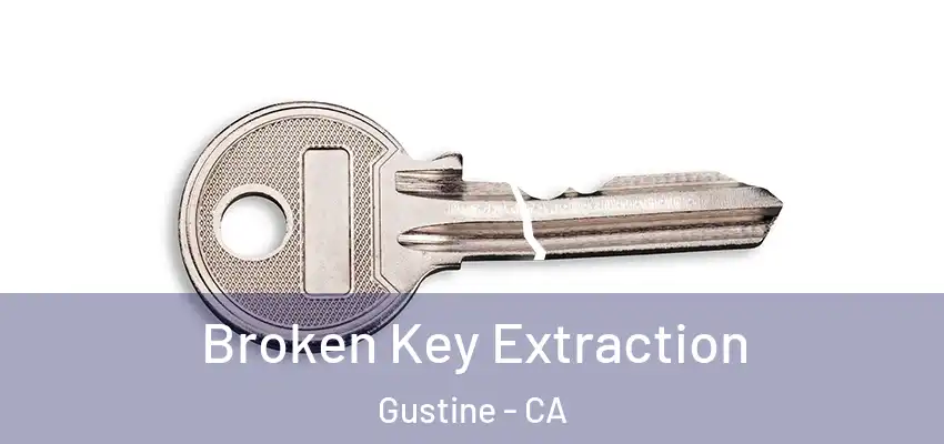 Broken Key Extraction Gustine - CA
