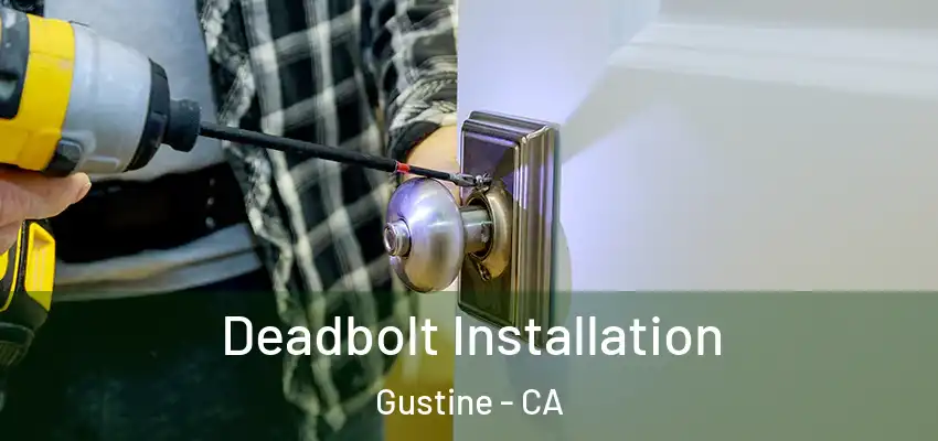  Deadbolt Installation Gustine - CA