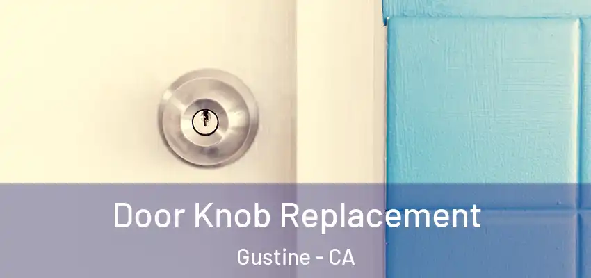 Door Knob Replacement Gustine - CA