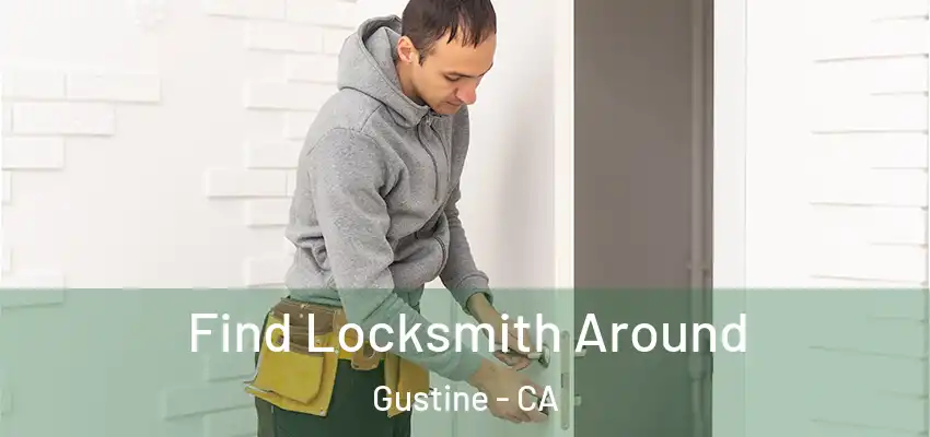 Find Locksmith Around Gustine - CA