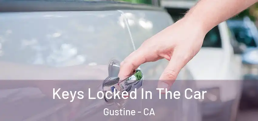  Keys Locked In The Car Gustine - CA